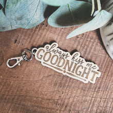 Load image into Gallery viewer, Always Kiss Me Goodnight Keychain (#224)